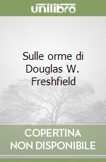 Sulle orme di Douglas W. Freshfield libro