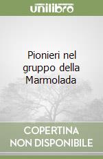 Pionieri nel gruppo della Marmolada