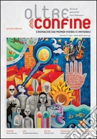 Oltreconfine. Cronache dai mondi visibili e invisibili. Vol. 6 libro