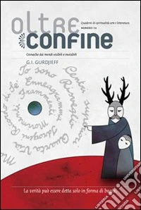 Oltreconfine. Cronache dai mondi visibili e invisibili. Vol. 10: G. I. Gurdjieff libro