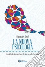 La nuova psicologia. L'eredità di cinquant'anni di ricerca sulla coscienza libro