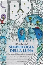 Simbologia della luna. L'archetipo del femminile in astropsicologia libro