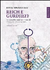 Reich e Gurdjieff. La sessualità come strumento di evoluzione della coscienza libro