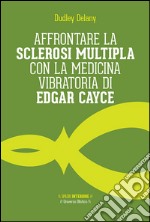 Affrontare la sclerosi multipla con la medicina vibratoria di Edgar Cyace