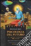 Psicologia del futuro. Sviluppi della moderna ricerca sulla coscienza libro di Grof Stanislav