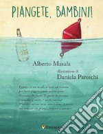 Piangete, bambini! libro