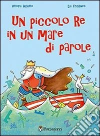 Un piccolo re in un mare di parole libro