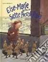 Else-Marie e i suoi sette piccoli papà. Ediz. a colori libro di Lindenbaum Pija