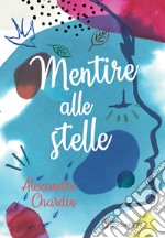 Mentire alle stelle libro