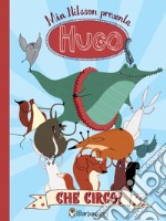 Hugo. Che circo! Ediz. a colori libro