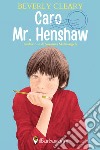 Caro Mr. Henshaw libro di Cleary Beverly