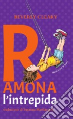 Ramona l'intrepida. Ediz. ad alta leggibilità libro