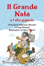 Il grande Nate e l'elfo gigante. Ediz. ad alta leggibilità libro