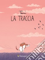 La traccia. Ediz. a colori libro