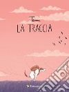 La traccia. Ediz. a colori libro di Tassi