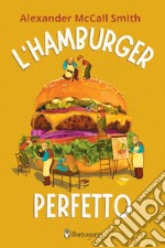 L'hamburger perfetto. Ediz. ad alta leggibilità libro