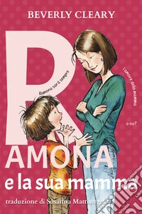 Ramona e la sua mamma. Ediz. ad alta leggibilità libro