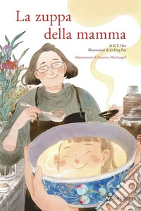 La zuppa della mamma. Ediz. a colori libro