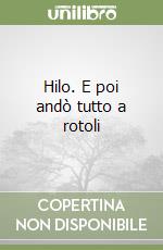 Hilo. E poi andò tutto a rotoli libro