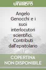 Angelo Genocchi e i suoi interlocutori scientifici. Contributi dall'epistolario libro