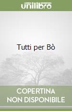 Tutti per Bò