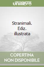 Stranimali. Ediz. illustrata libro