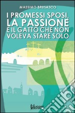 I Promessi Sposi, la passione e il gatto che non voleva stare solo libro