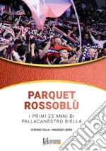 Parquet rossoblù. I primi 25 anni di Pallacanestro Biella