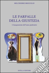 Le farfalle della giustizia. L'inaugurazione dell'anno giudiziario libro