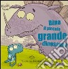 Dino il piccolo grande dinosauro. Ediz. illustrata libro