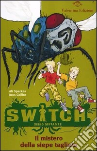 Il mistero della siepe tagliata. Switch. Siero mutante. Ediz. illustrata. Vol. 2 libro