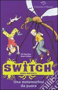 Una metamorfosi da paura. Switch. Siero mutante. Vol. 5 libro