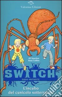 L'incubo del cunicolo sotterraneo. Switch. Siero mutante. Vol. 4 libro