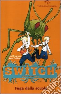 Fuga dalla scuola. Switch. Siero mutante. Ediz. illustrata. Vol. 2 libro