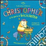 Christopher e la gara di biciclette. Una storia di cicli e ricicli. Ediz. illustrata libro