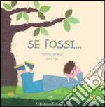 Se fossi.... Ediz. illustrata libro