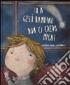 Io a Gesù bambino non ci credo mica! Ediz. illustrata libro