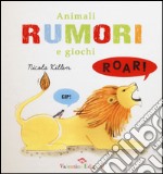 Animali rumori e giochi. Ediz. illustrata