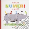 Animali, numeri e giochi. Ediz. illustrata libro