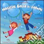 Magiche bolle di sapone. Ediz. illustrata libro