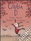 Giulia D. amava danzare, danzare e danzare. Ediz. illustrata libro di Sif Birgitta