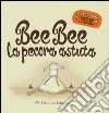 Bee bee la pecora astuta. Ediz. illustrata libro