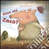 Dove sta Zazà? Ediz. illustrata libro di Valente Daniela Natalini Sandro