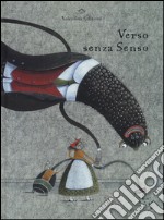 Verso senza senso. Ediz. illustrata libro