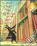 Il lupo che saltò fuori da un libro. Ediz. illustrata