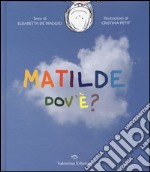 Matilde dov'è? libro