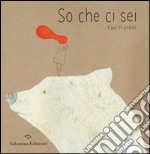 So che ci sei libro