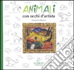 Animali con occhi d'artista. Ediz. illustrata libro