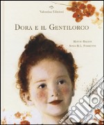 Dora e il Gentilorco. Ediz. illustrata libro