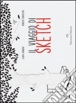 Il viaggio di Sketch. Ediz. illustrata libro